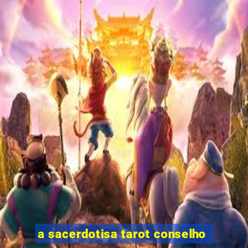 a sacerdotisa tarot conselho